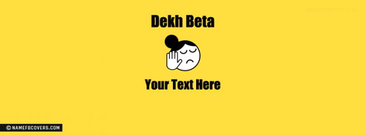 Dekh Beta Facebook Cover With Name