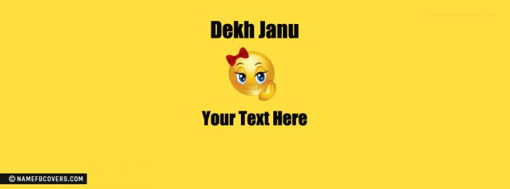 Dekh Janu Girl Facebook Cover With Name