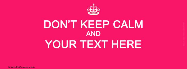 Dont Keep Calm Facebook Cover With Name