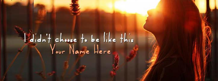 I did not choose to be like this Facebook Cover With Name