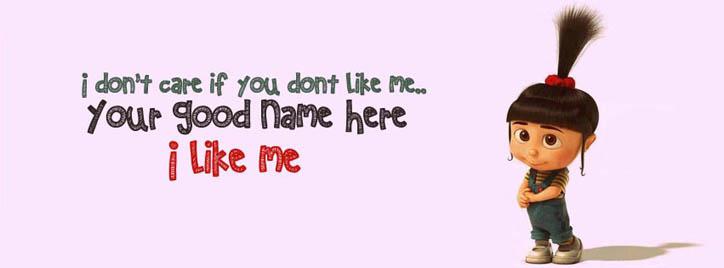I dont care if you dont like me Facebook Cover With Name