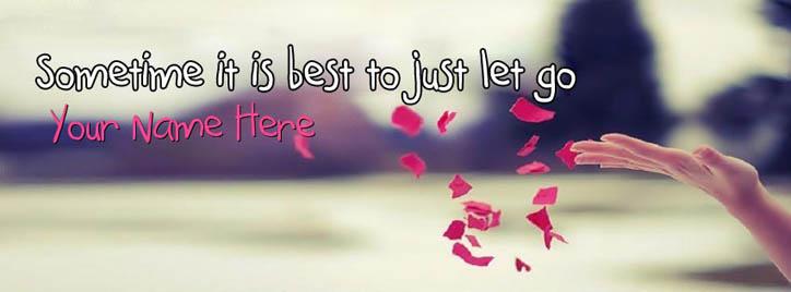 Some time it is best to just let go Facebook Cover With Name