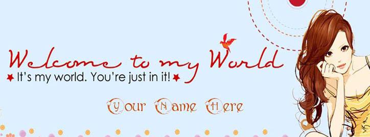 Welcome to my World Facebook Cover With Name
