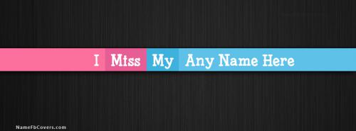 I Miss My FB Cover With Name 