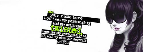 Dont get my personality and attitude twisted FB Cover With Name 