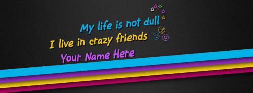 I live in crazy friends FB Cover With Name 