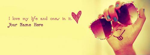 I love my life and ones in it FB Cover With Name 
