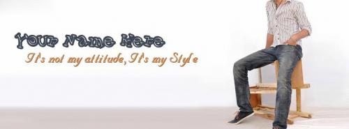 Its not my attitude its my style FB Cover With Name 