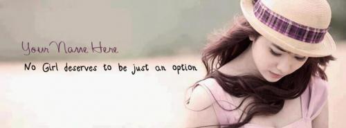 No girl deserve to be just an option FB Cover With Name 
