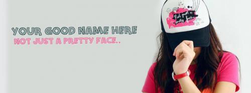 Not just a pretty face FB Cover With Name 