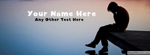 Sad And Lonely Guy FB Cover With Name 