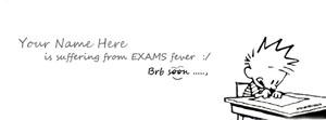 I am suffering from EXAMS fever