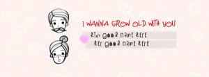 Wanna grow old with you