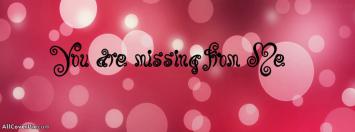 You are Missing from me FB Cover