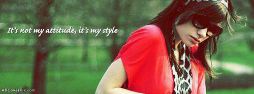 Its My Style Not Attitude Fb Cover Photos -  Facebook Covers