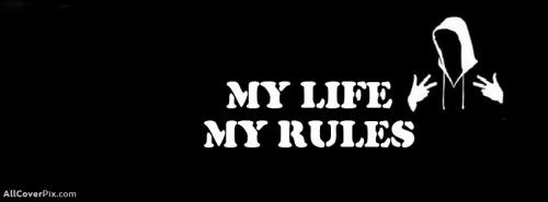 My Life My Rules Facebook Cover Photo -  Facebook Covers